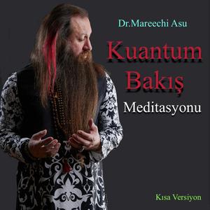 Dr.Mareechi Asu Kuantum Bakış (Üçüncü Göz) Meditasyonu-Kısa Versiyon