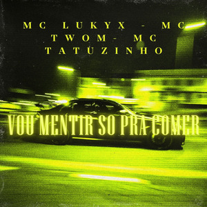 Vou Mentir Só pra Comer