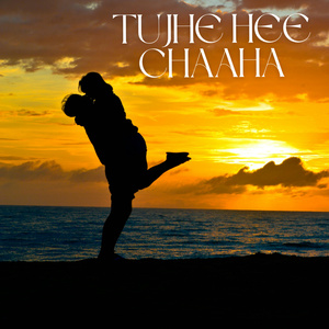 Tujhe Hee Chaaha