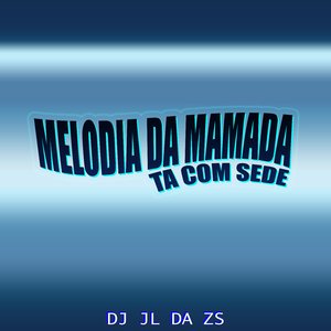 Melodia da Mamada Ta Com Sede