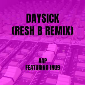 Daysick (RESH B remix)
