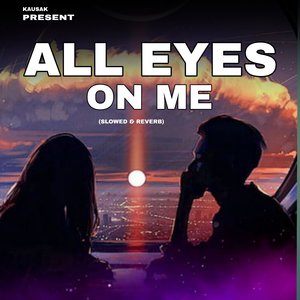 All Eyes On Me (Slowed & Reverb)
