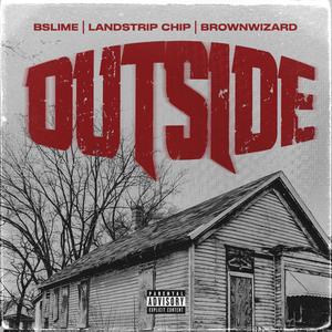 Outside (feat. Landstrip Chip & Bslime)