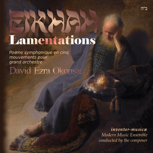 Eikhah (Lamentations) Symphonic Poem: V. "Remember, O Lord, What Is Come Upon Us" Moderato