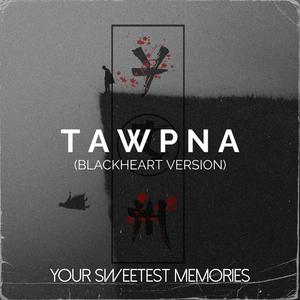 Tawpna (Blackheart Version)