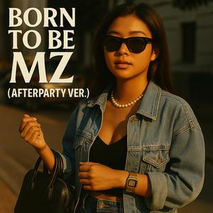 Born to be MZ (Afterparty Ver.)