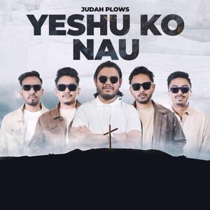 YESHU KO NAU | येशूको नाउँ