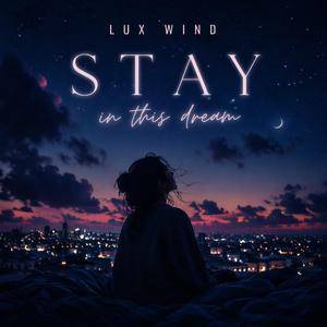 STAY in this dream