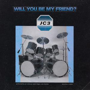 will you be my friend?