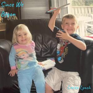 Since We Began (feat. Samuel Stuart Cashman Lynch)