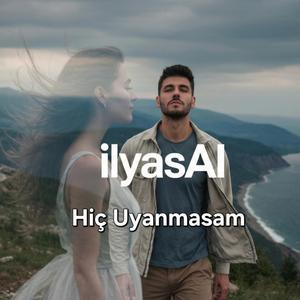 Hiç Uyanmasam