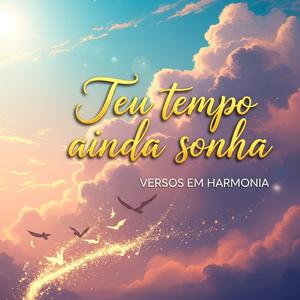 Teu tempo ainda sonha