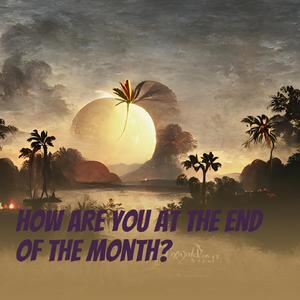 How Are You at the End of the Month?