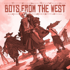 BOYS FROM THE WEST (slowed)