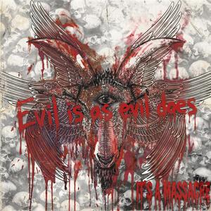 Evil is as Evil Does