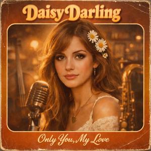 Daisy Darling (Only You, My Love)