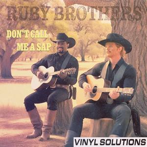 Don't Call Me A Sap (Ruby Brothers)