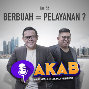 AKAB EPS 52 : BERBUAH = PELAYANAN? "DARI KEBLINGER JADI KEBENER"