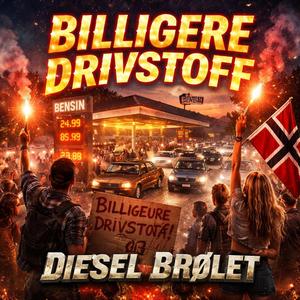 Billigere Drivstoff / Diesel Brølet