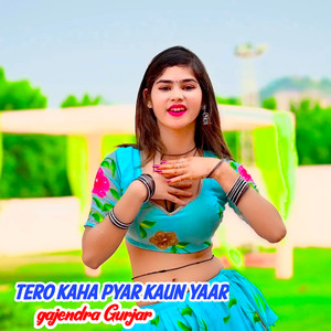 Tero Kaha Pyar Kaun Yaar