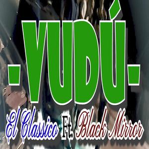 vudu (feat. black mirror)