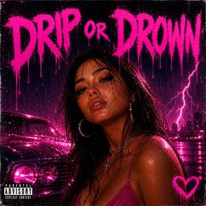 Drip Or Drown