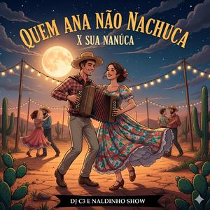 QUEM ANA NÃO NACHUCA (SUA NANUCA) (feat. NALDINHO SHOW)
