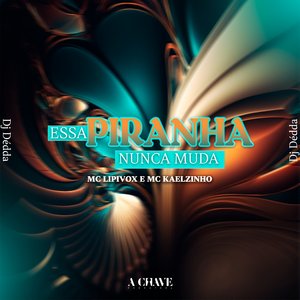 Essa Piranha Nunca Muda