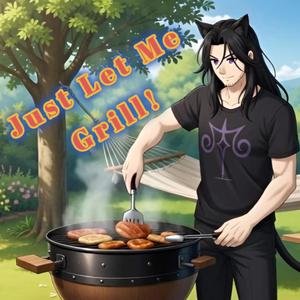 Just Let me Grill!