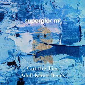 Cut the Ties (Adult Karate Remix)