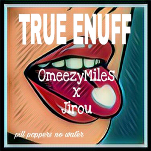 True Enuff (feat. Jirou)