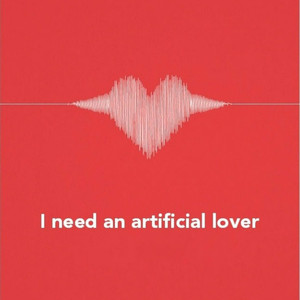 我需要一个人造爱人（I need an artificial lover)）