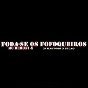 Foda-Se os Fofoqueiros