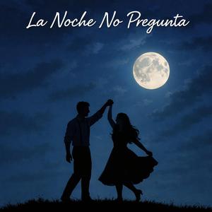 La Noche No Pregunta