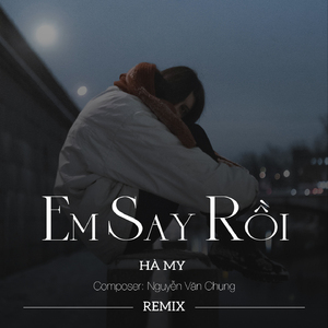 Em Say Rồi Remix