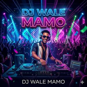 Dj Wale Mamo