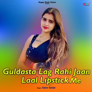Guldasta Lag Rahi Jaan Laal Lipstick Me