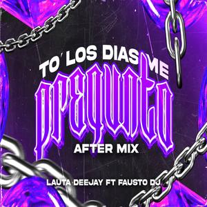To' Los Dias Me Preguntan (After Mix) (feat. Lauta Deejay)