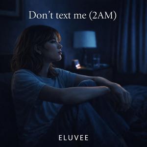 Don't text me(2am)