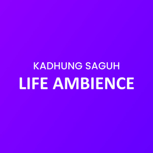 Life Ambience