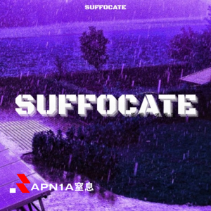 SUFFOCATE