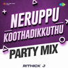 Rithick J - Neruppu Koothadikkuthu - Party Mix