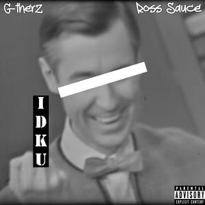 IDKU (feat. Ross Sauce)