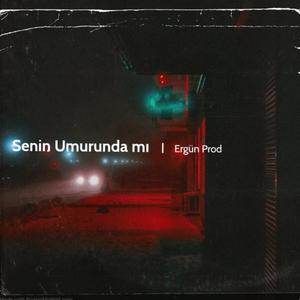 Senin Umurunda mı