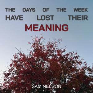 The Days of the Week Have Lost Their Meaning