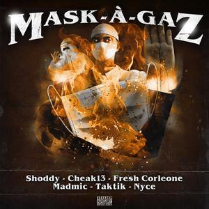 Mask-A-Gaz (feat. Fresh Corleone, Madmic, Taktik & Nyce)