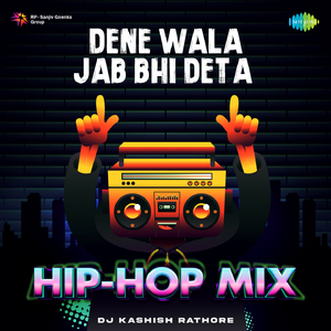 Dene Wala Jab Bhi Deta - Hip-Hop Mix