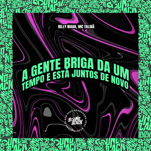 A Gente Briga da um Tempo e Está Juntos de Novo