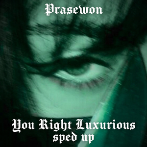 You Right X Luxurious (Sped Up)