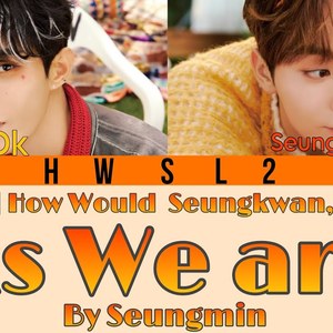 AI Seungkwan & DK As we are